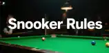 Snooker Rules and How to Play